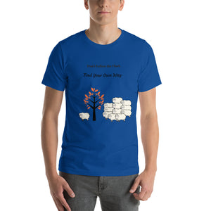 "FIND YOUR OWN WAY"  T-Shirt