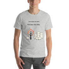 "FIND YOUR OWN WAY"  T-Shirt